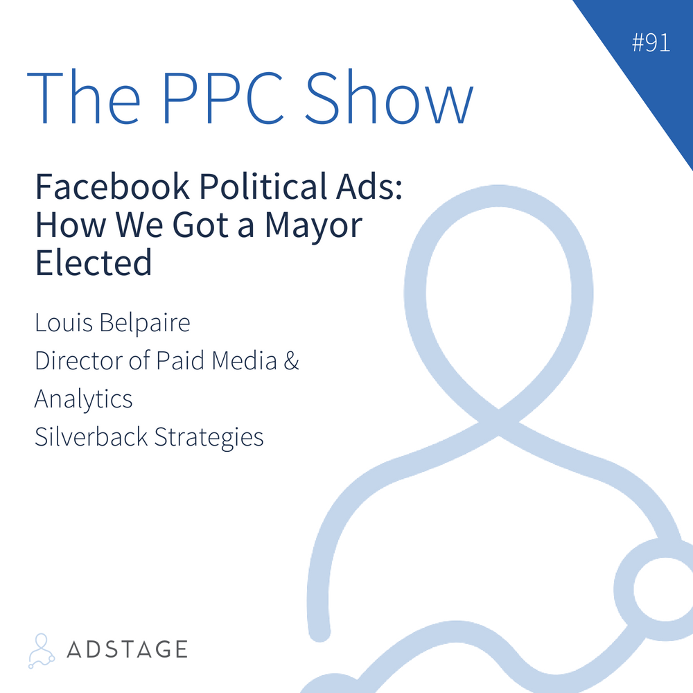 Episode #091 - Louis Belpaire - Facebook Political Ads: How We Got a Mayor Elected