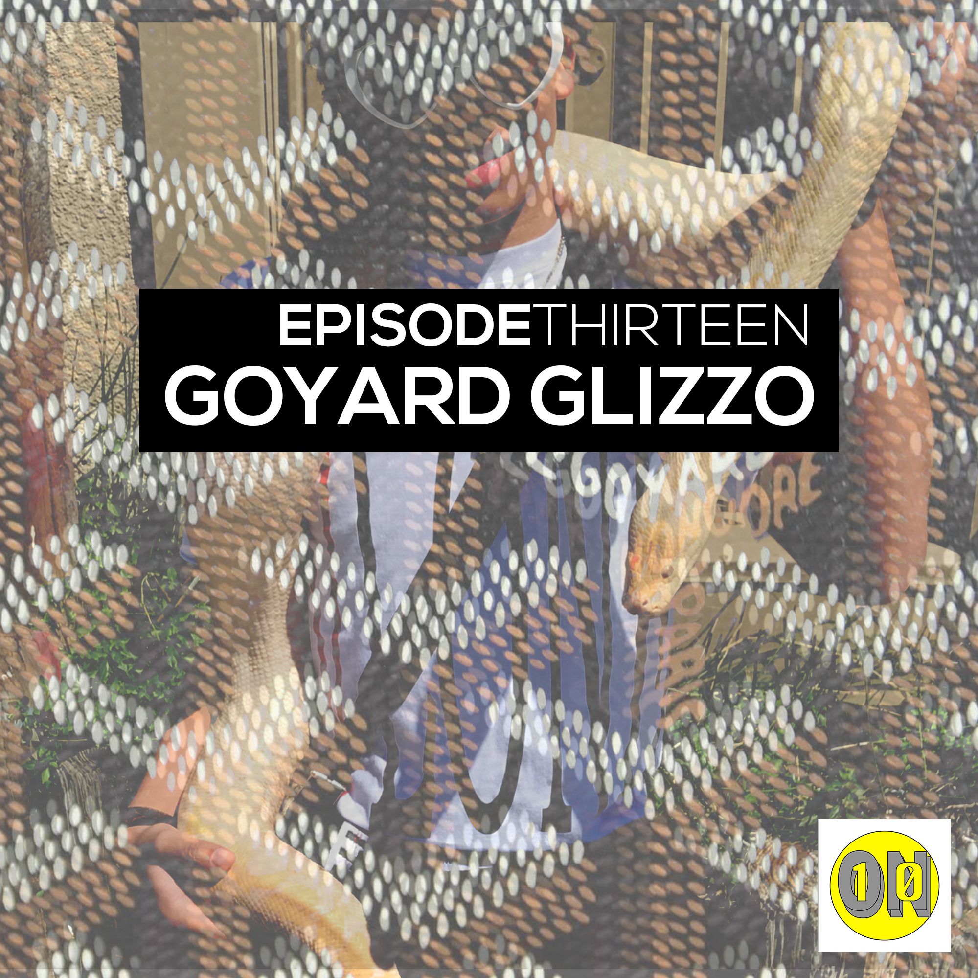 Episode Thirteen: GOYARD GLIZZO