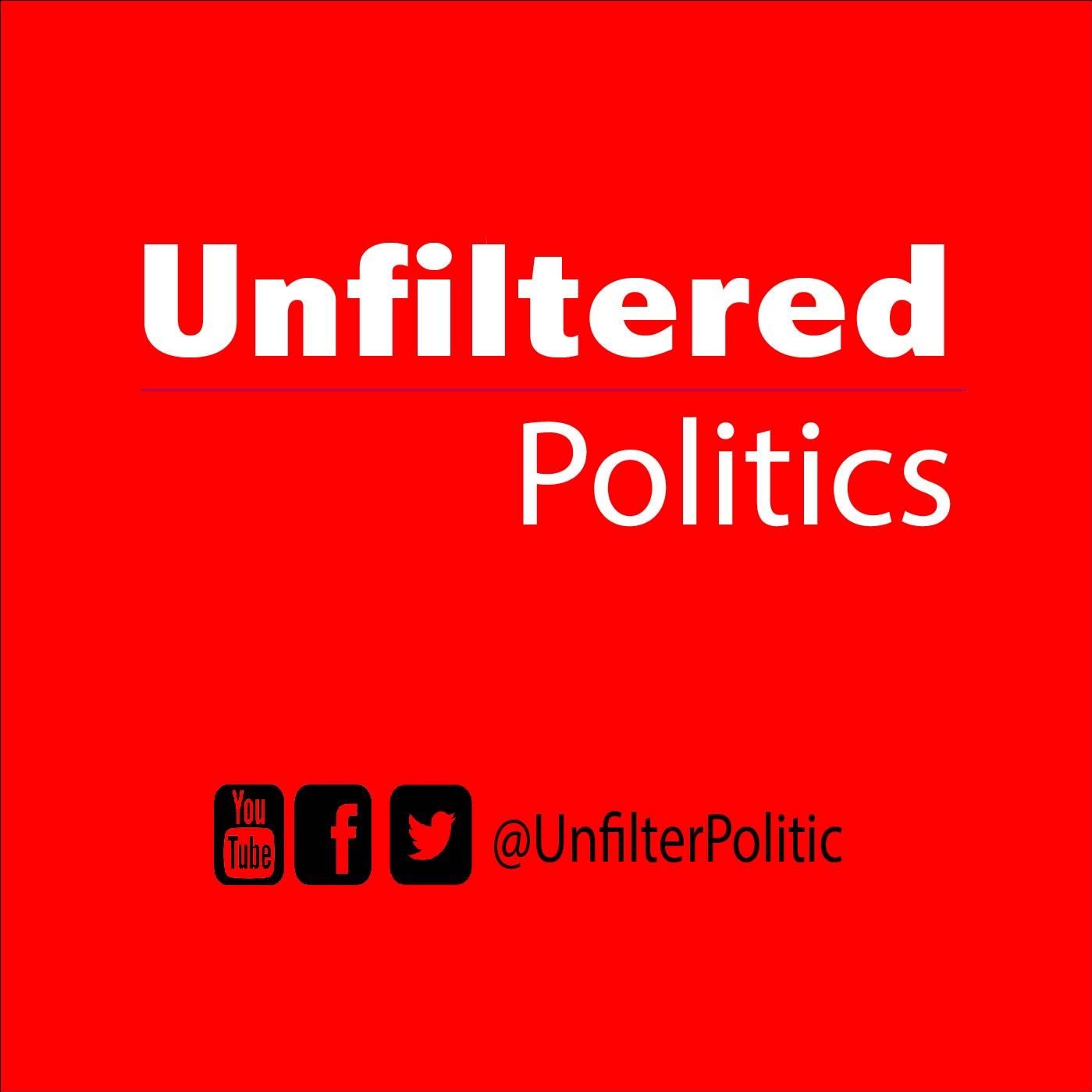 Unfiltered Politics - Episode 1