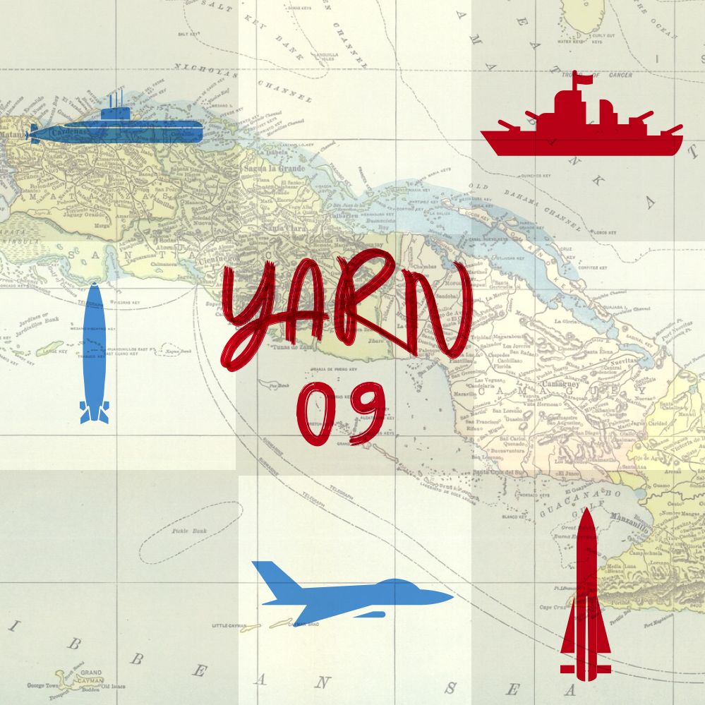 Yarn 09 | Cuban missile crisis