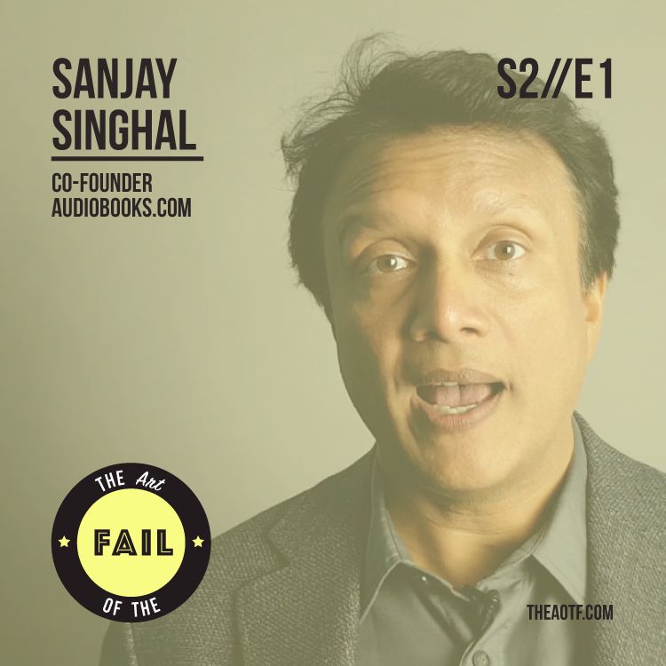 Failure, freedom and fist bumps with Sanjay Singhal | AOTF - S2E1