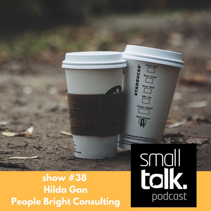 small talk (show #38)- Hilda Gan (People Bright Consulting)
