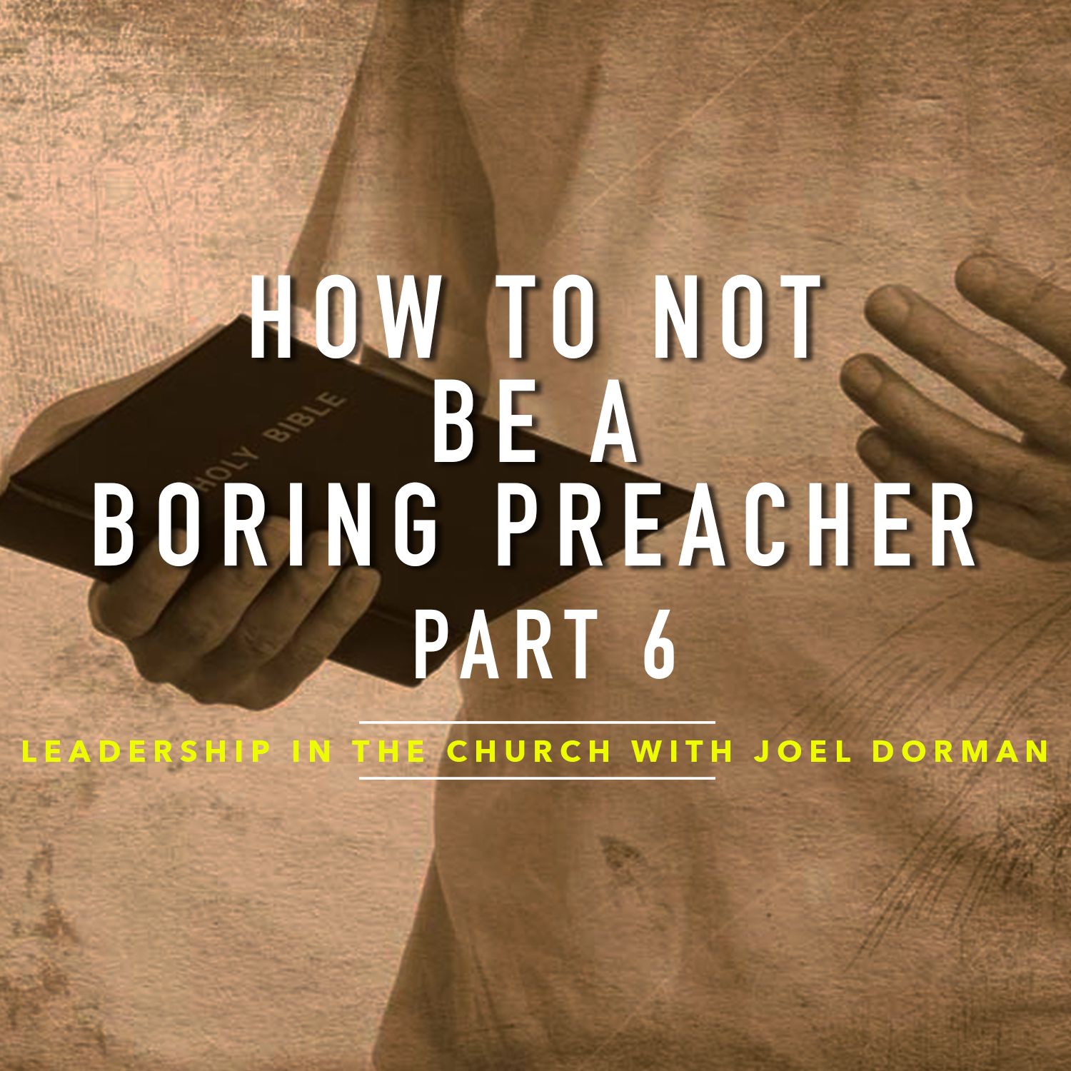 How To NOT Be A Boring Preacher Part 6