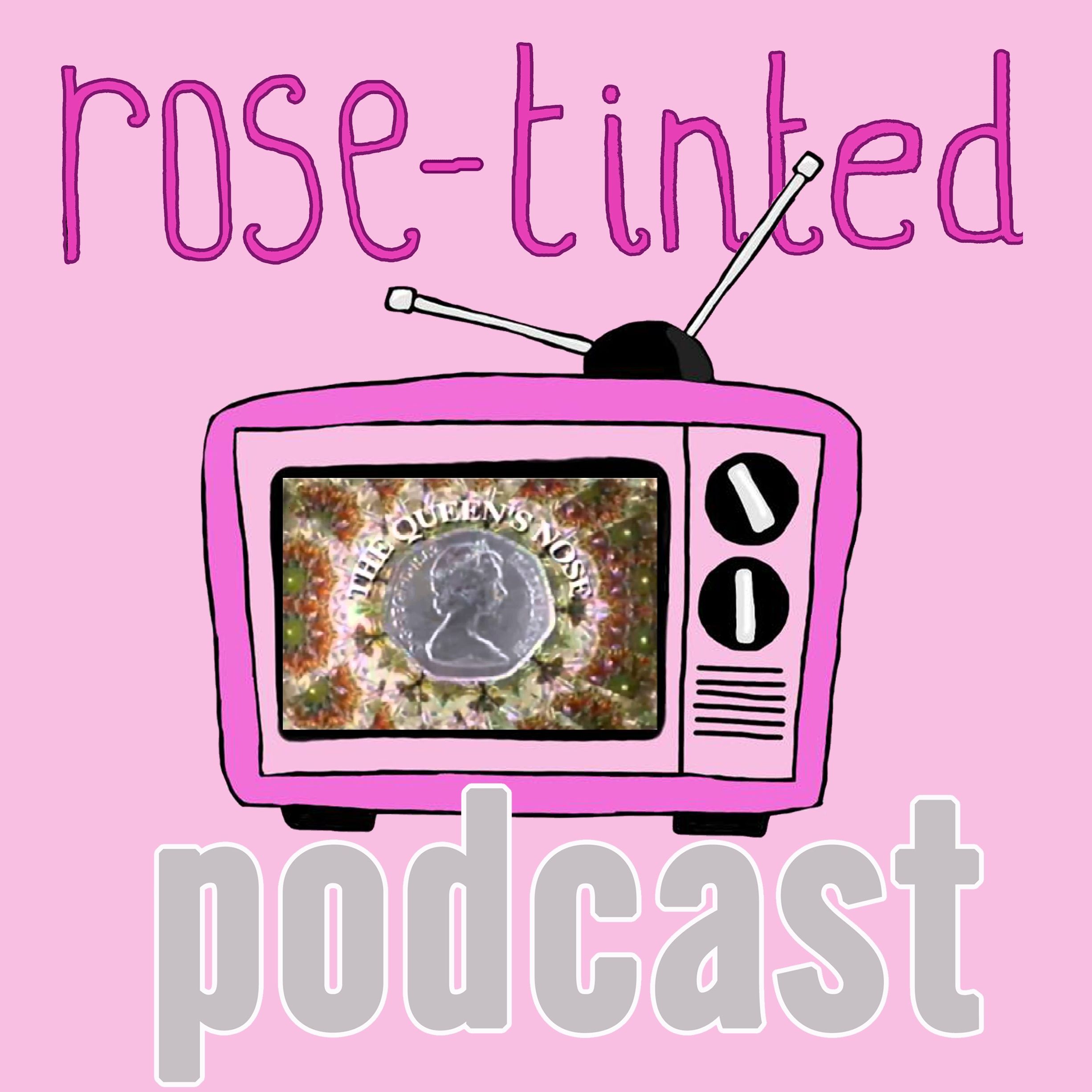 Rose Tinted Podcast Ep 5: The Queen's Nose