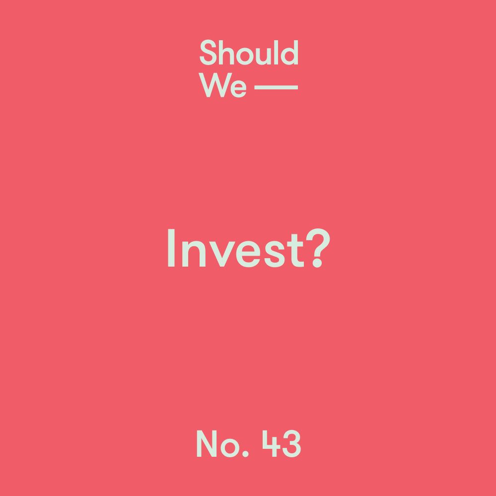 No. 43 — Invest?