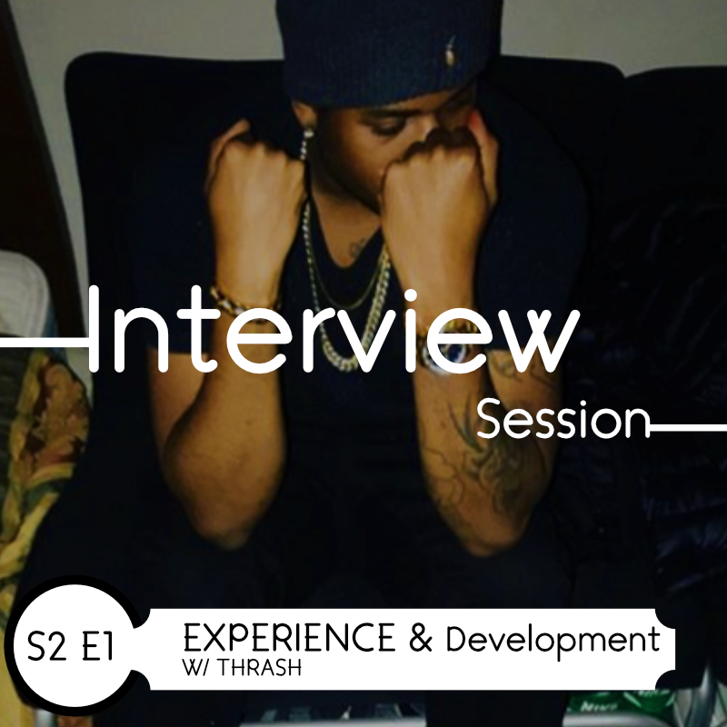 Episode 10: Experience and Development W/ Thrash