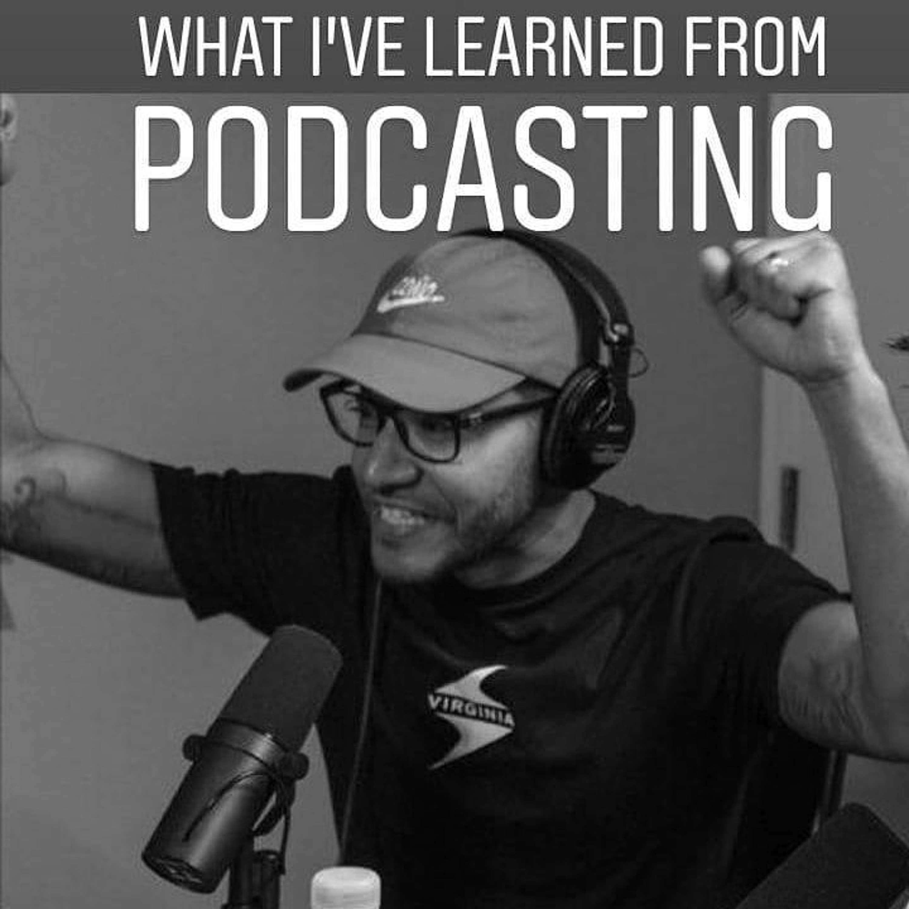 What Ive Learned From Podcasting