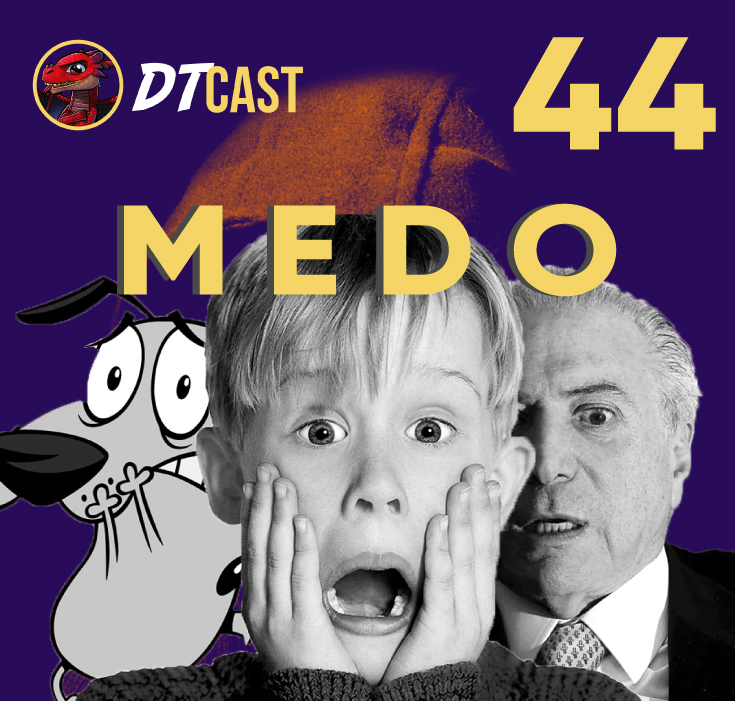 DTCAST 44 - MEDO | O Que Te Da Medo?