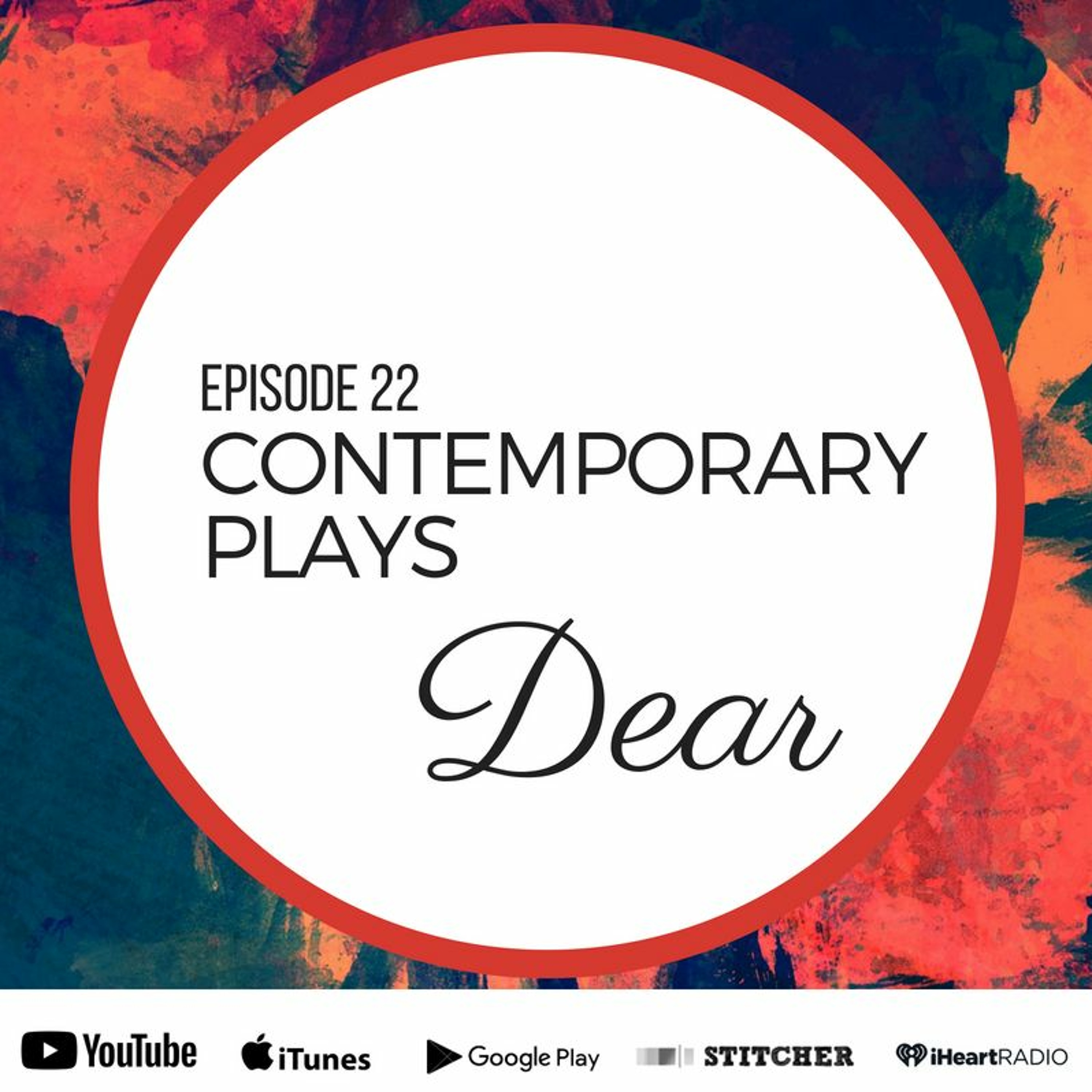 Ep. 22 - CONTEMPORARY PLAYS, Dear