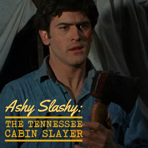 Ashy Slashy: The Tennessee Cabin Slayer