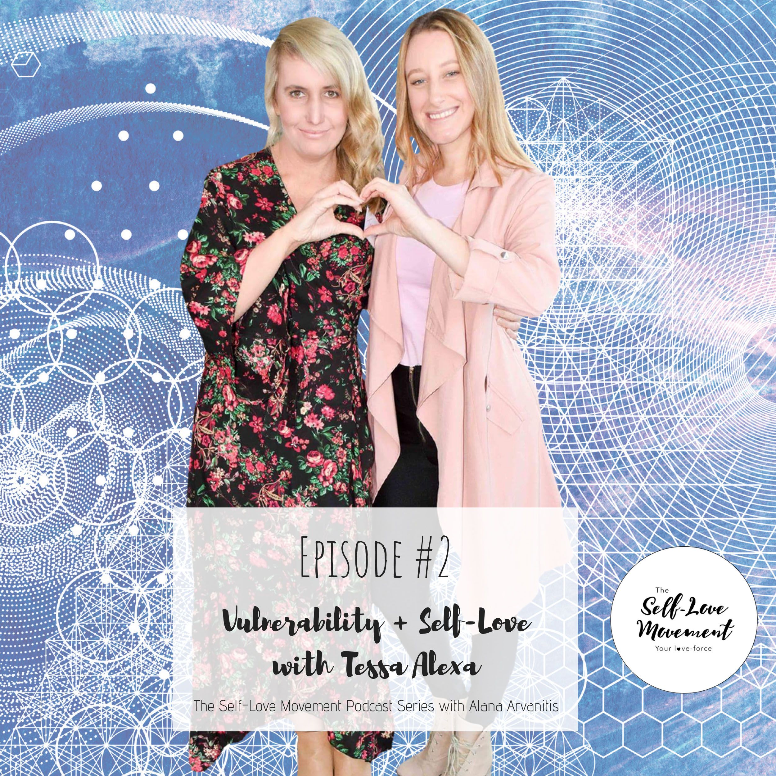 Episode #2 Vulnerability & Self-Love With Tessa Alexa
