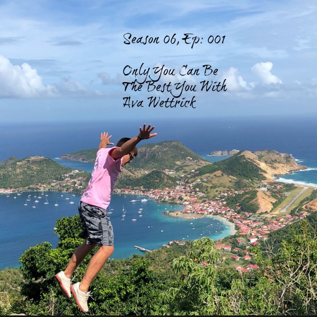 Season 6, Ep: 001 Only You Can Be The Best You With Ava Wettrick