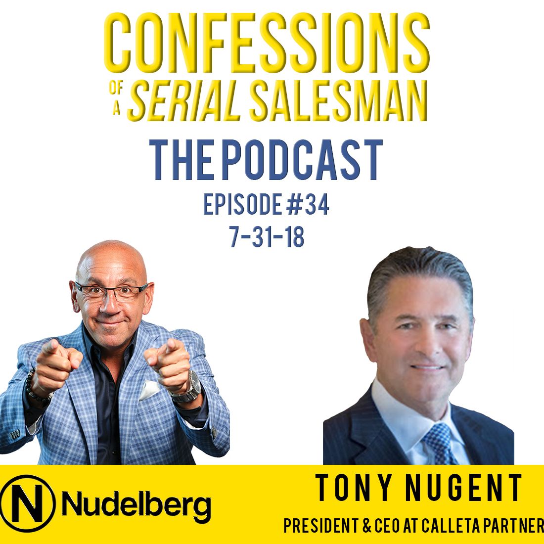 Confessions of a Serial Salesman The Podcast with Tony Nugent, President & CEO at Calleta Partners