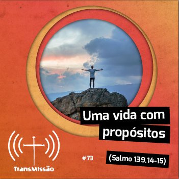 073 - Uma vida com propósitos 073 - Uma vida com propósitos