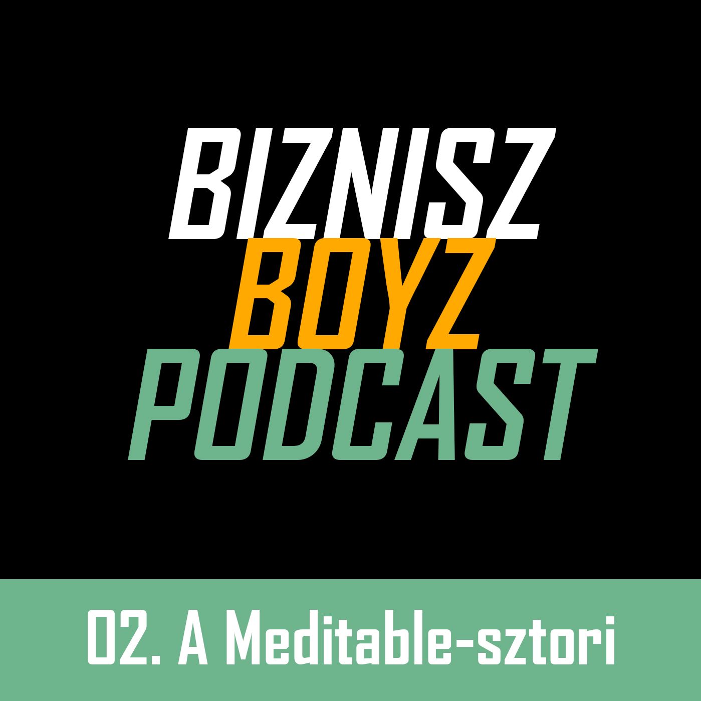 2. Meditációs app fejlesztése, app marketing és befektetés: a Meditable-sztori | Biznisz Boyz 2. Meditációs app fejlesztése, app marketing és befektetés: a Meditable-sztori | Biznisz Boyz