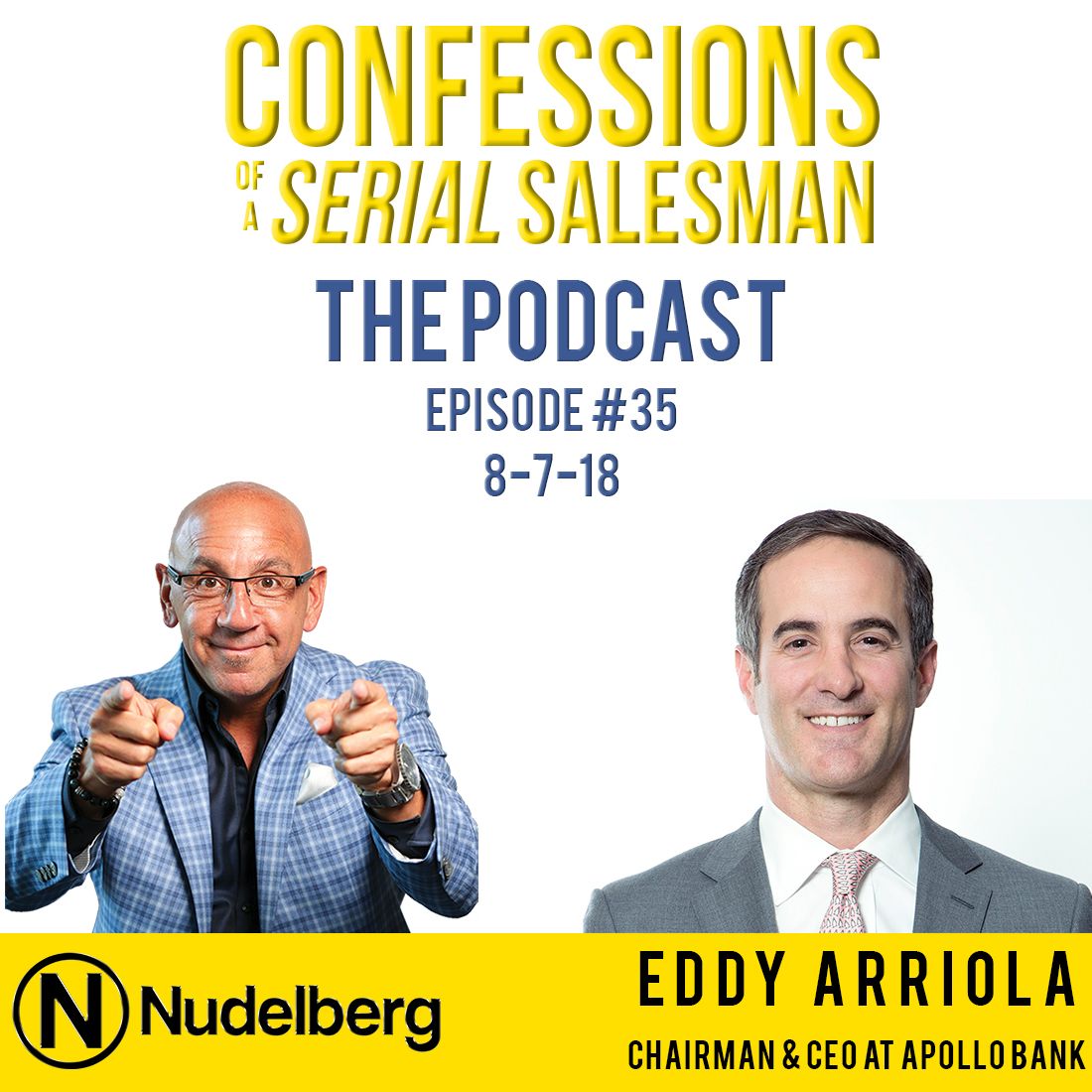 Confessions of a Serial Salesman The Podcast with Eddy Arriola, Chairman & CEO at Apollo Bank