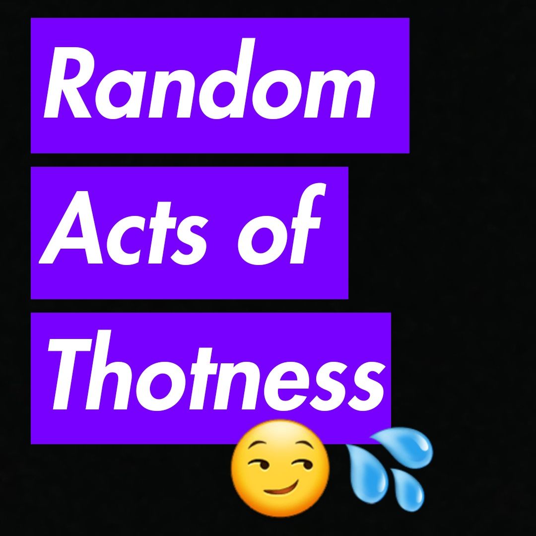 #8 Random Acts of Thotness