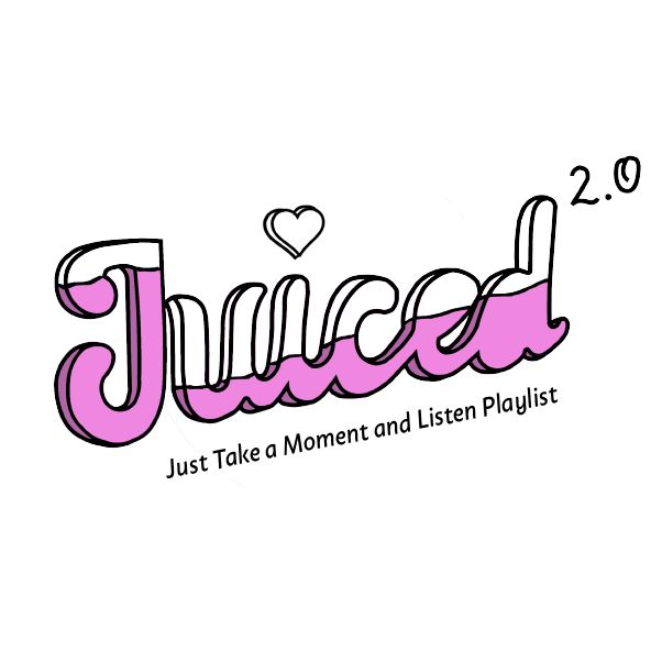 Juiced 2.0 -2.19 Just Take a Moment and Listen (The Playlist)