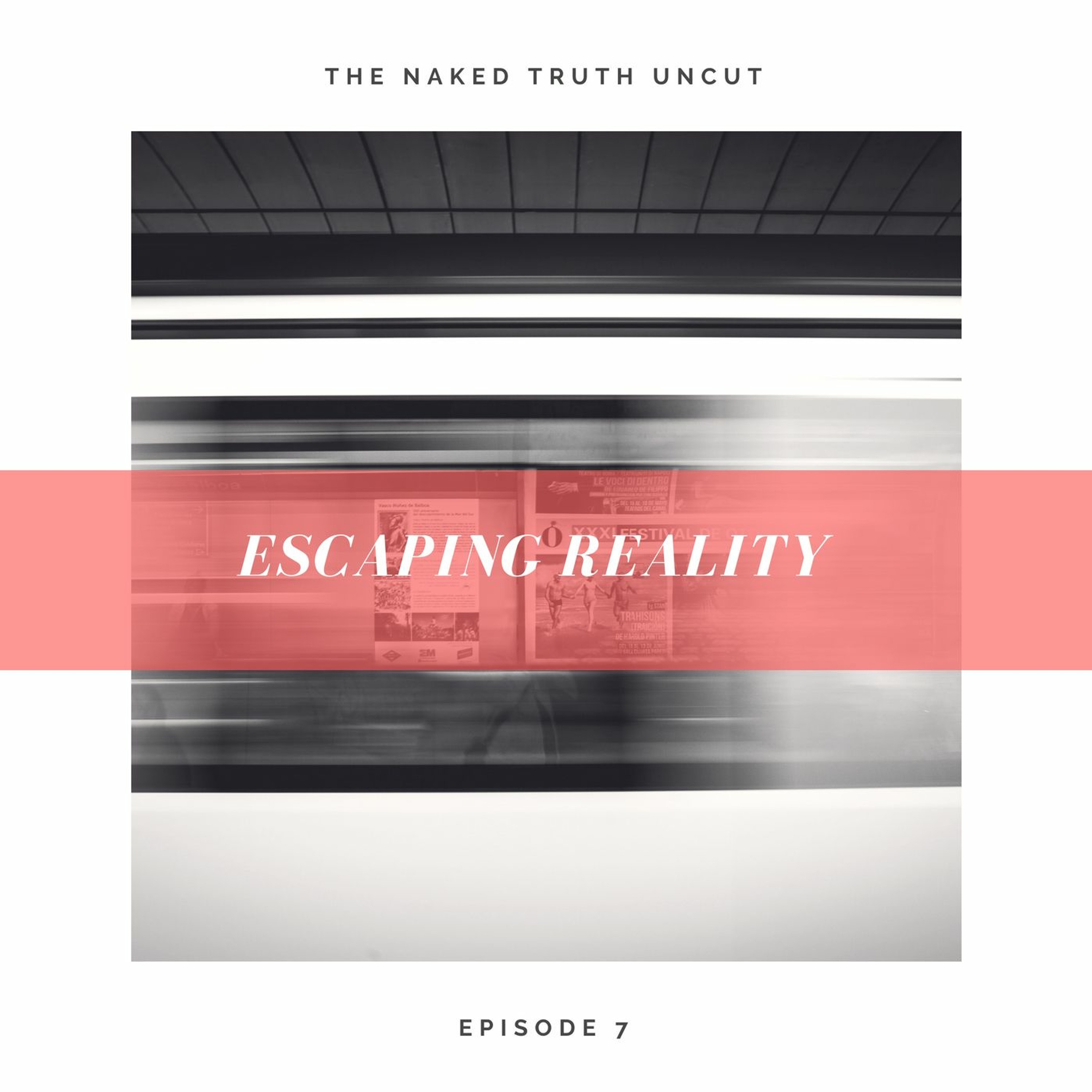 Escaping Reality (Episode 7)