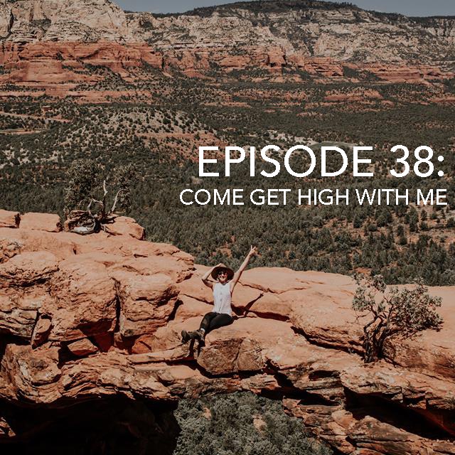 Episode 38: Come Get High With Me