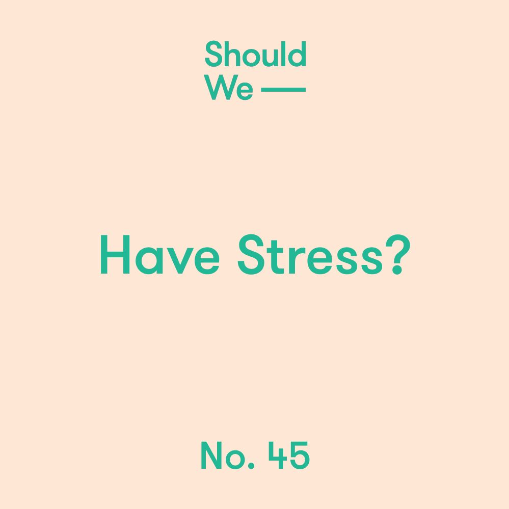 No. 45 — Have Stress?