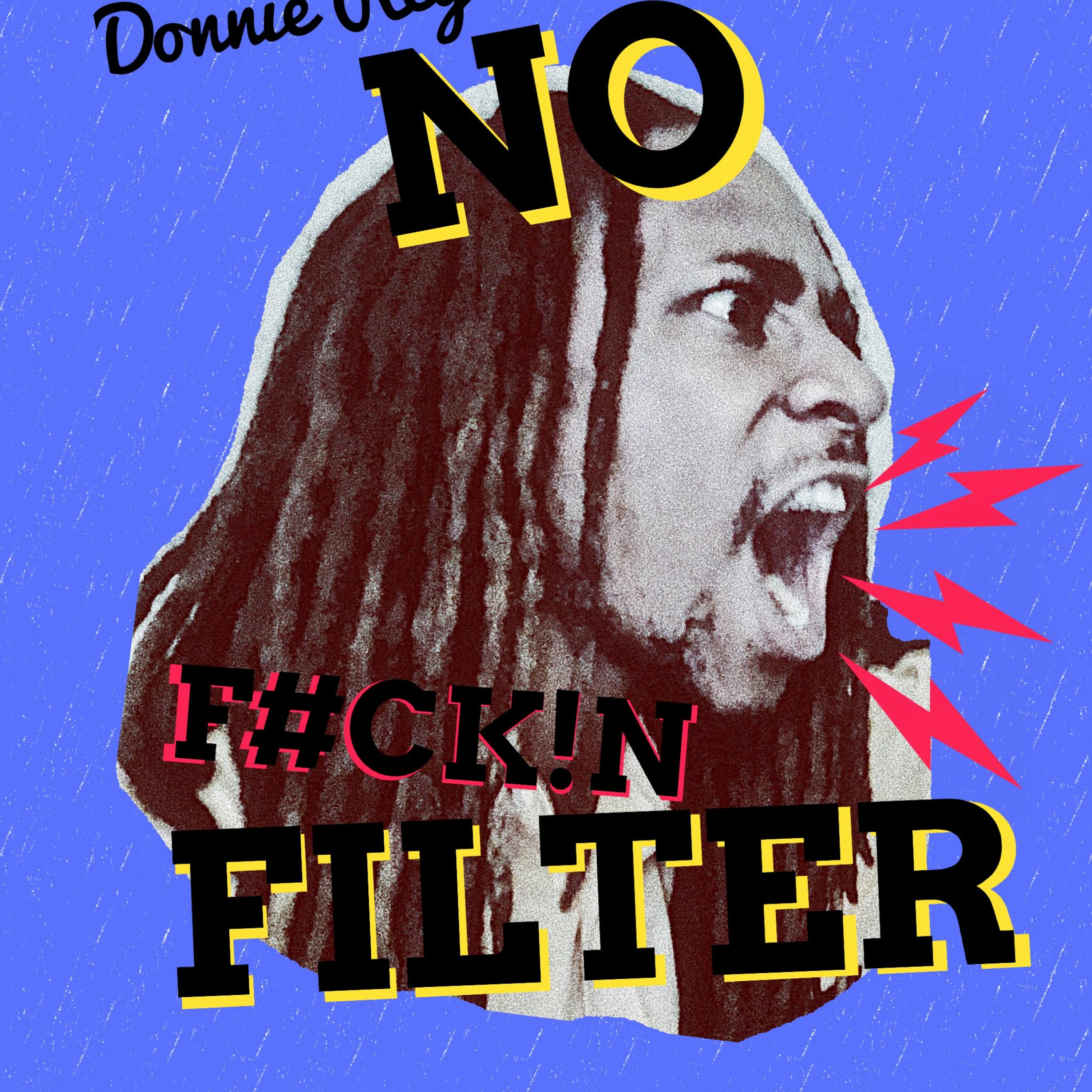 #DonnieReysNoFilter / Raw And Rational