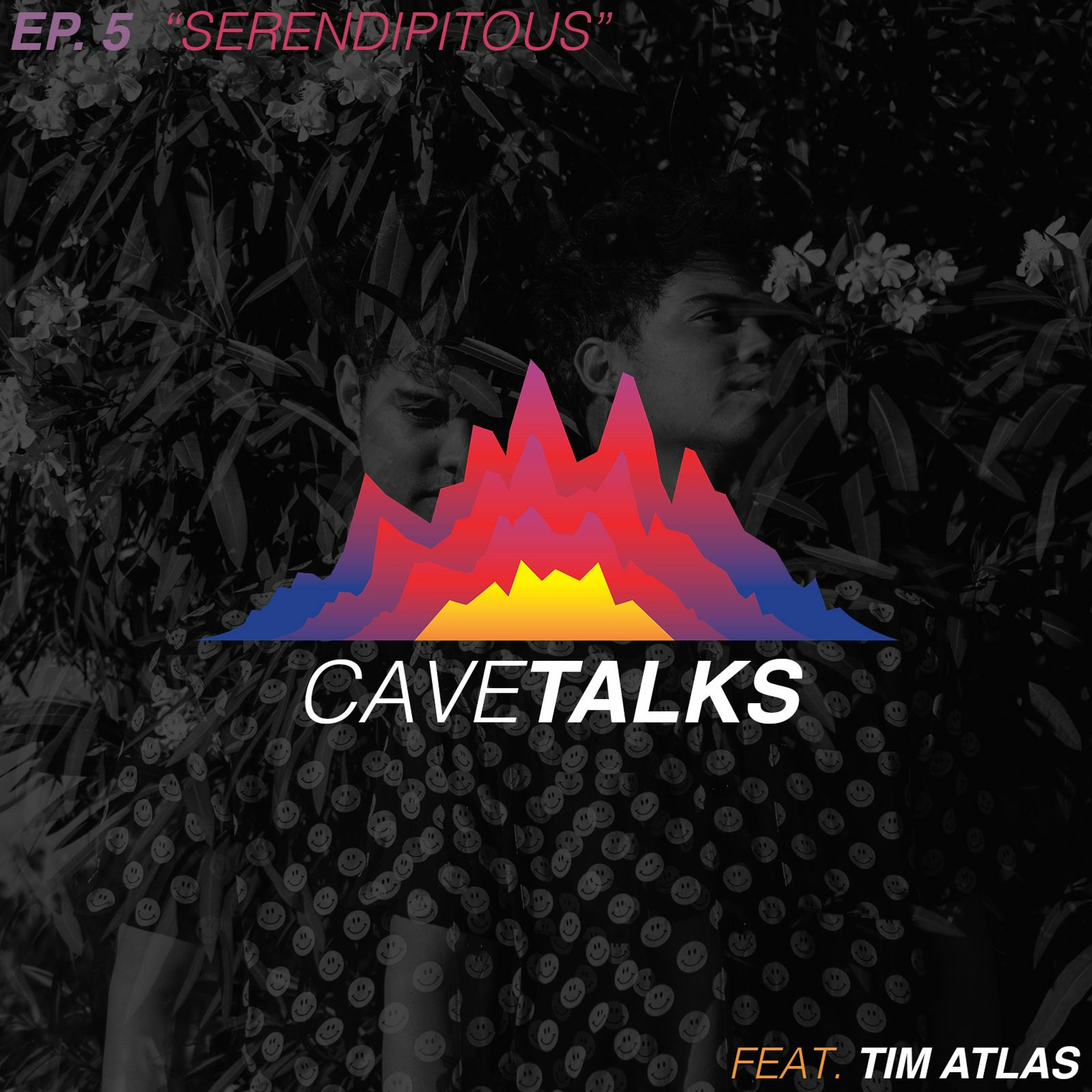 Cave Talks Ep. 5 "Serendipitous" feat. Tim Atlas