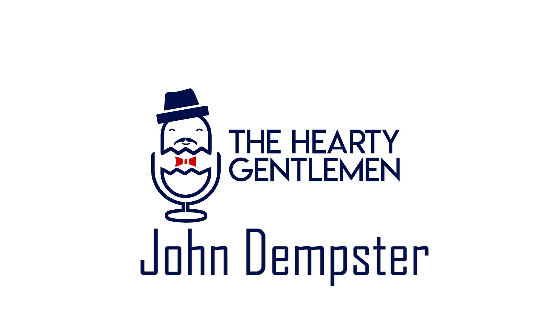 Hearty Gentlemen Podcast - Dr John Dempster 001 Hearty Gentlemen Podcast - Dr John Dempster 001