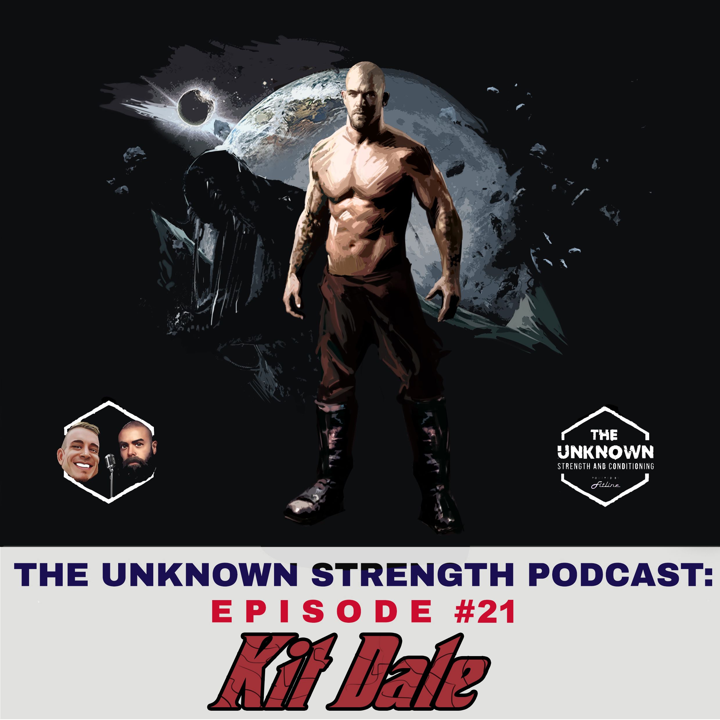 #21 Kit Dale - The Unknown Strength Podcast