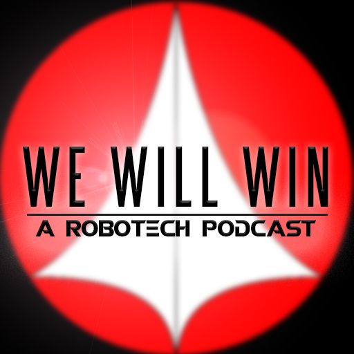 We Will Win - A Robotech Podcast - Episode 1