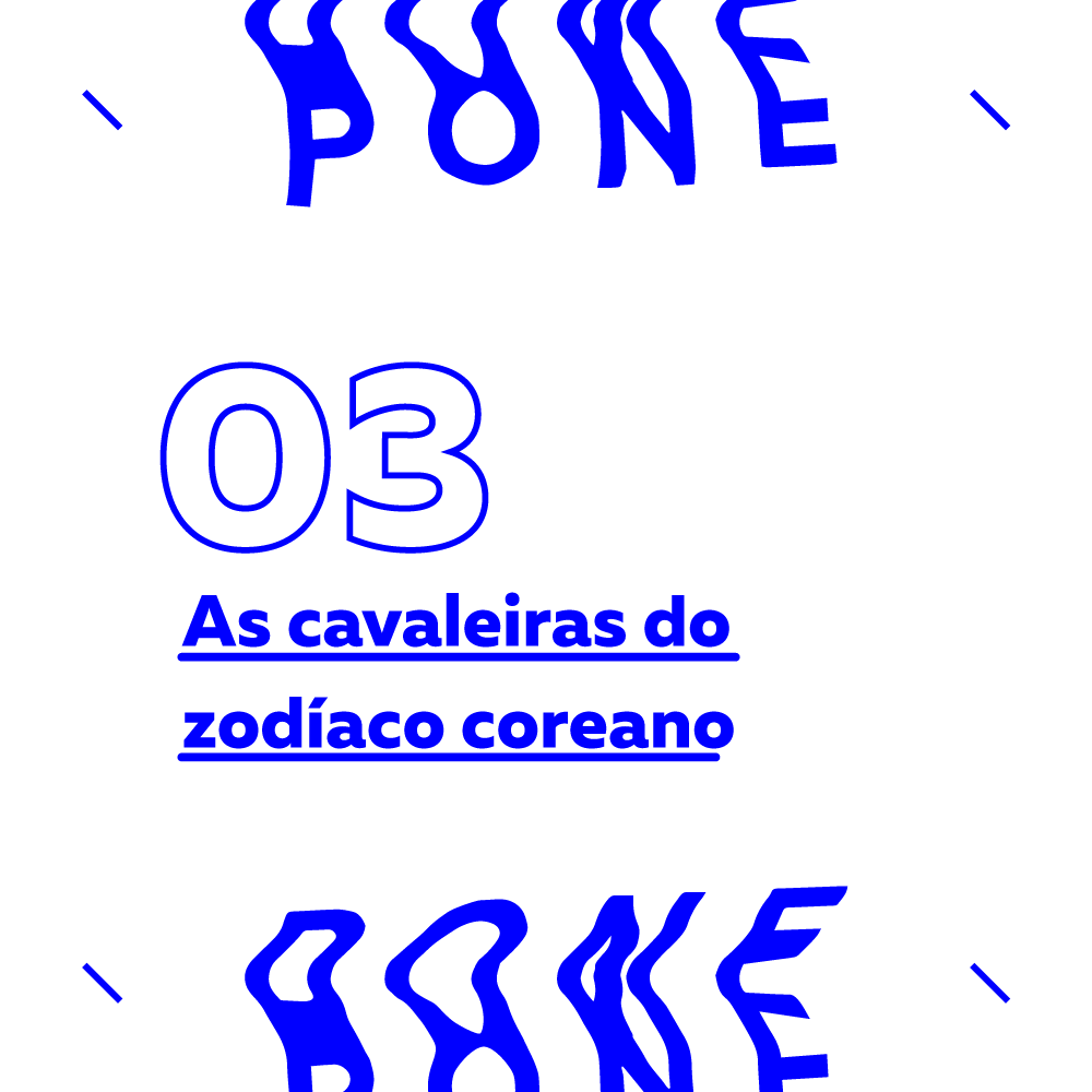 #03 - As cavaleiras do zodíaco coreano