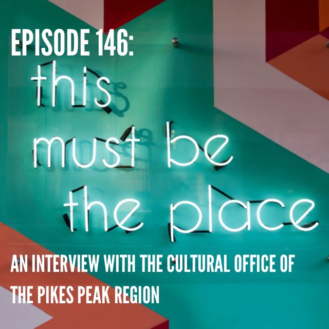 Episode 146: This Must Be The Place - An Interview with the Cultural Office of the Pikes Peak Region