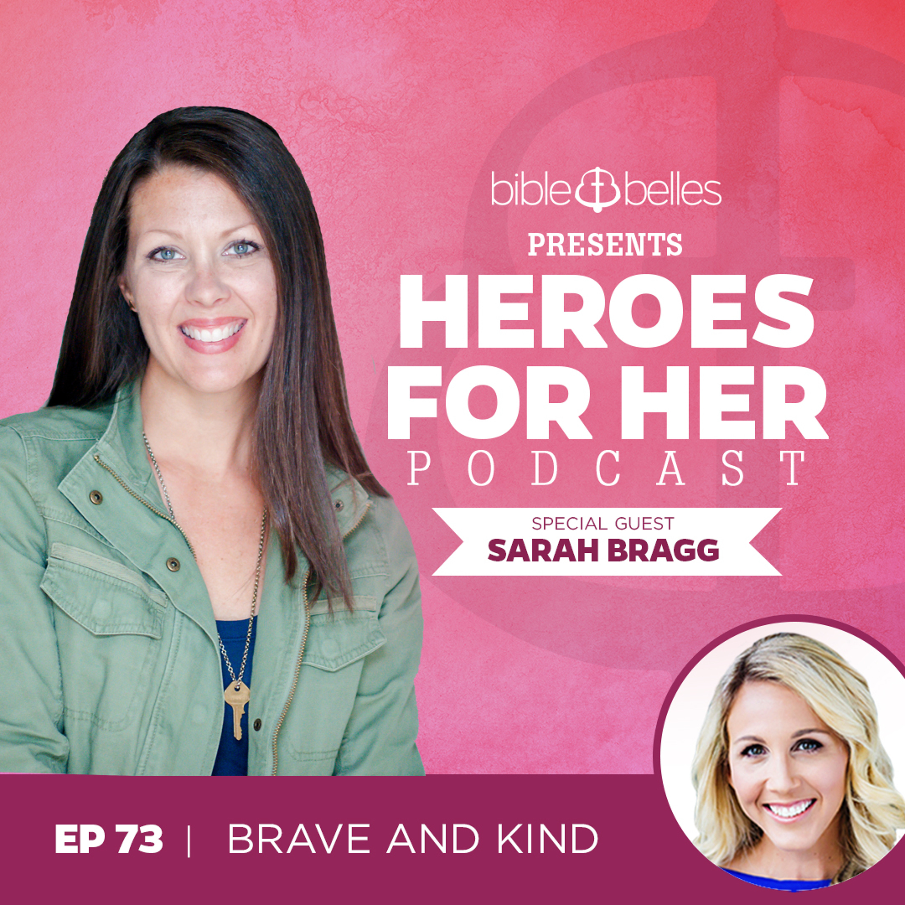 EP 73: Sarah Bragg – Brave and Kind