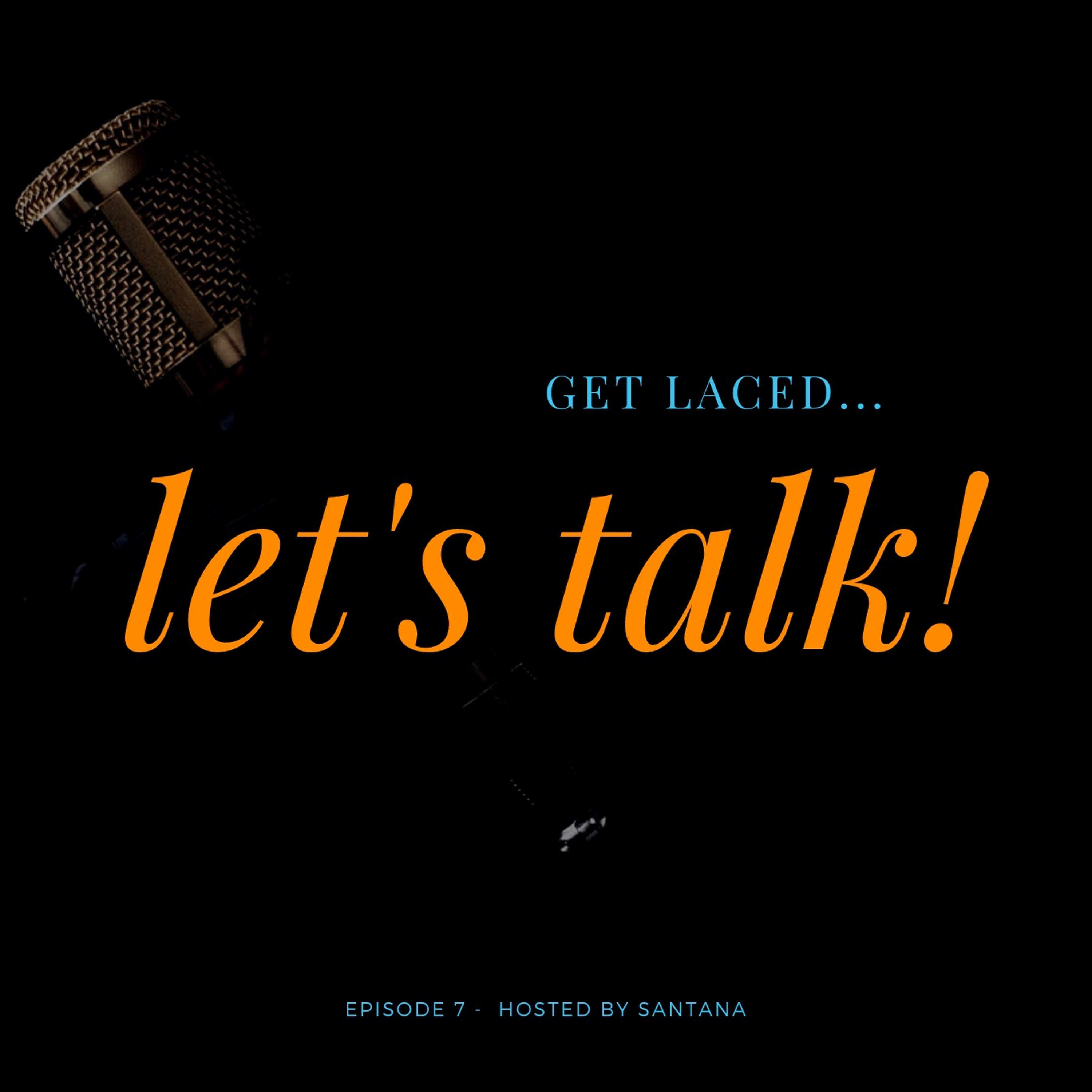 GET LACED... LET\'S TALK! Podcast