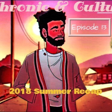 Episode 13: #2018 Summer Recap