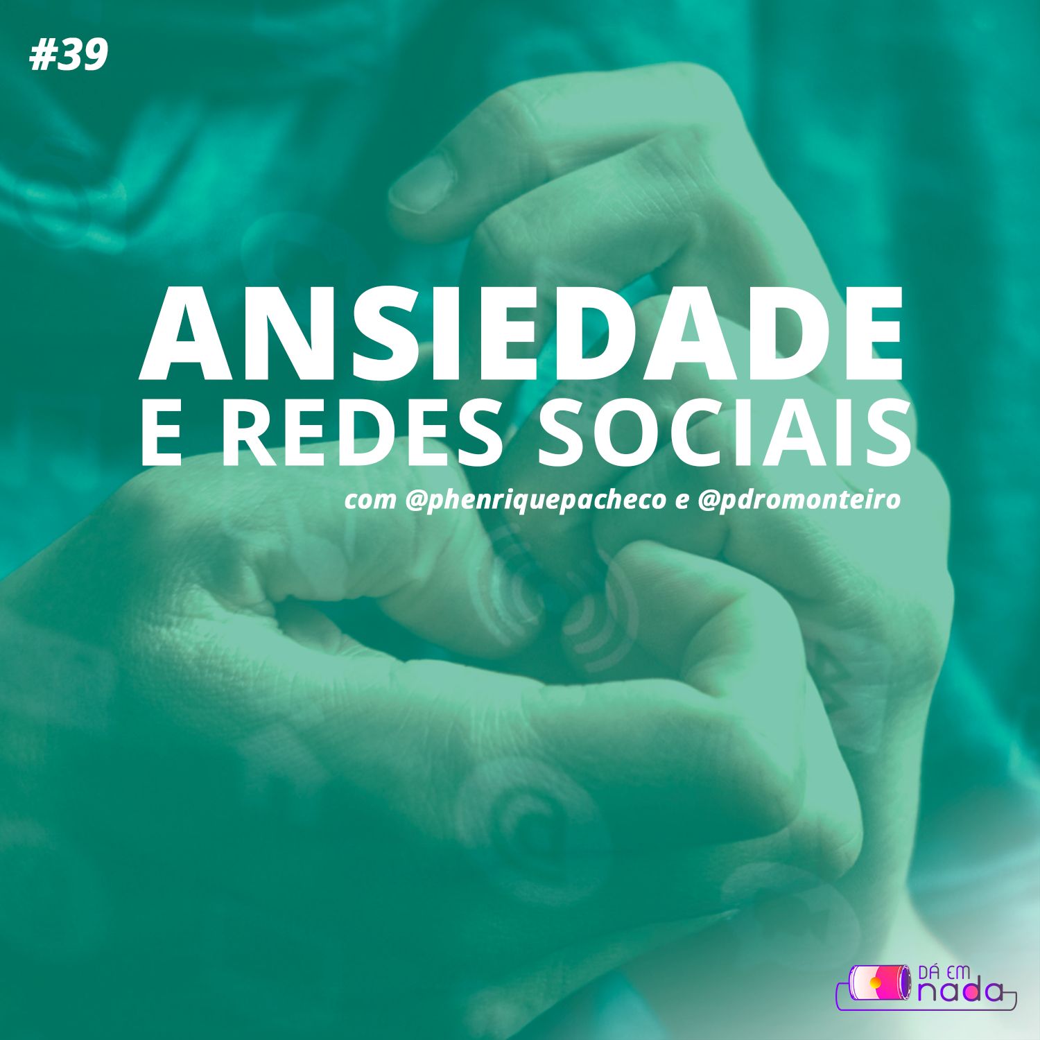 #39 - Ansiedade e Redes Sociais