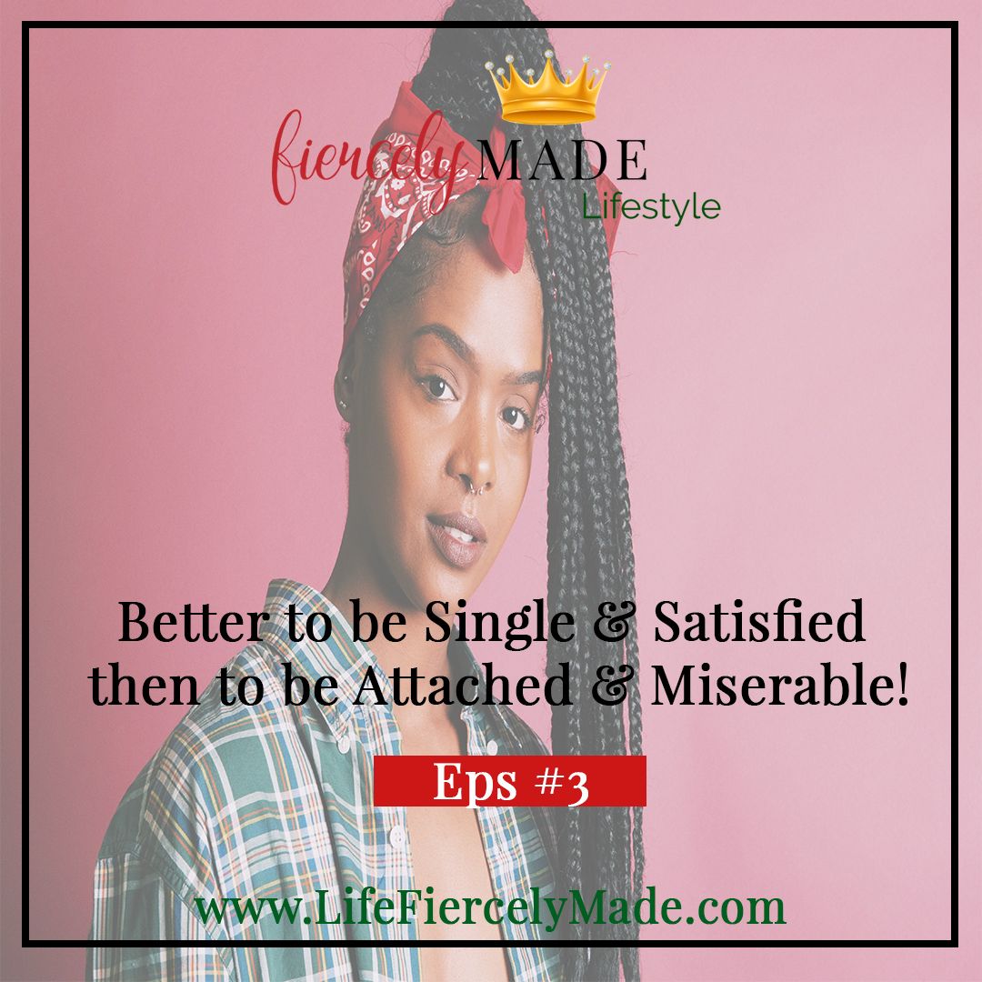 Better to be Single & Satisfied then to be Attached & Miserable