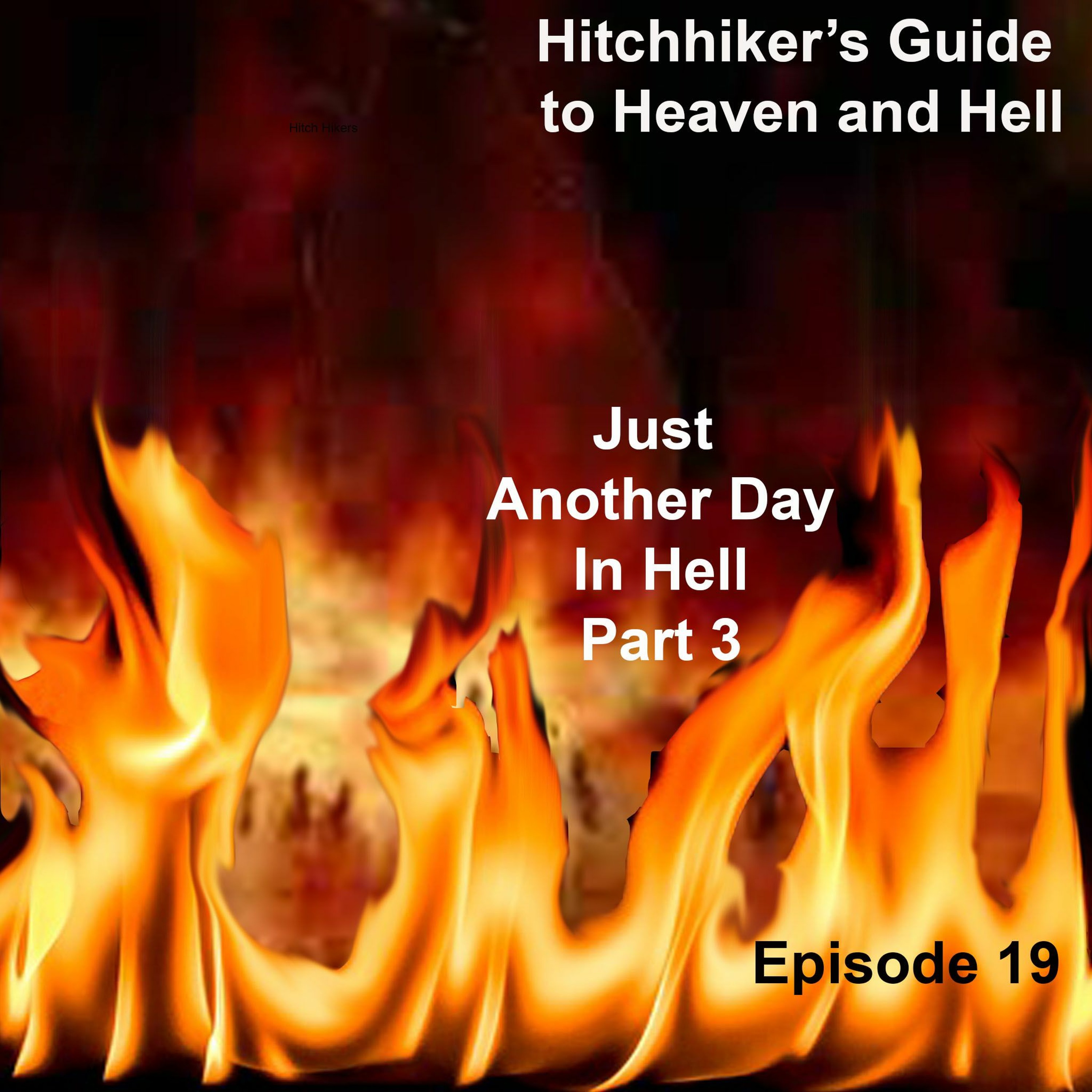 EP19-Hitchhikers Guide to Heaven and Hell