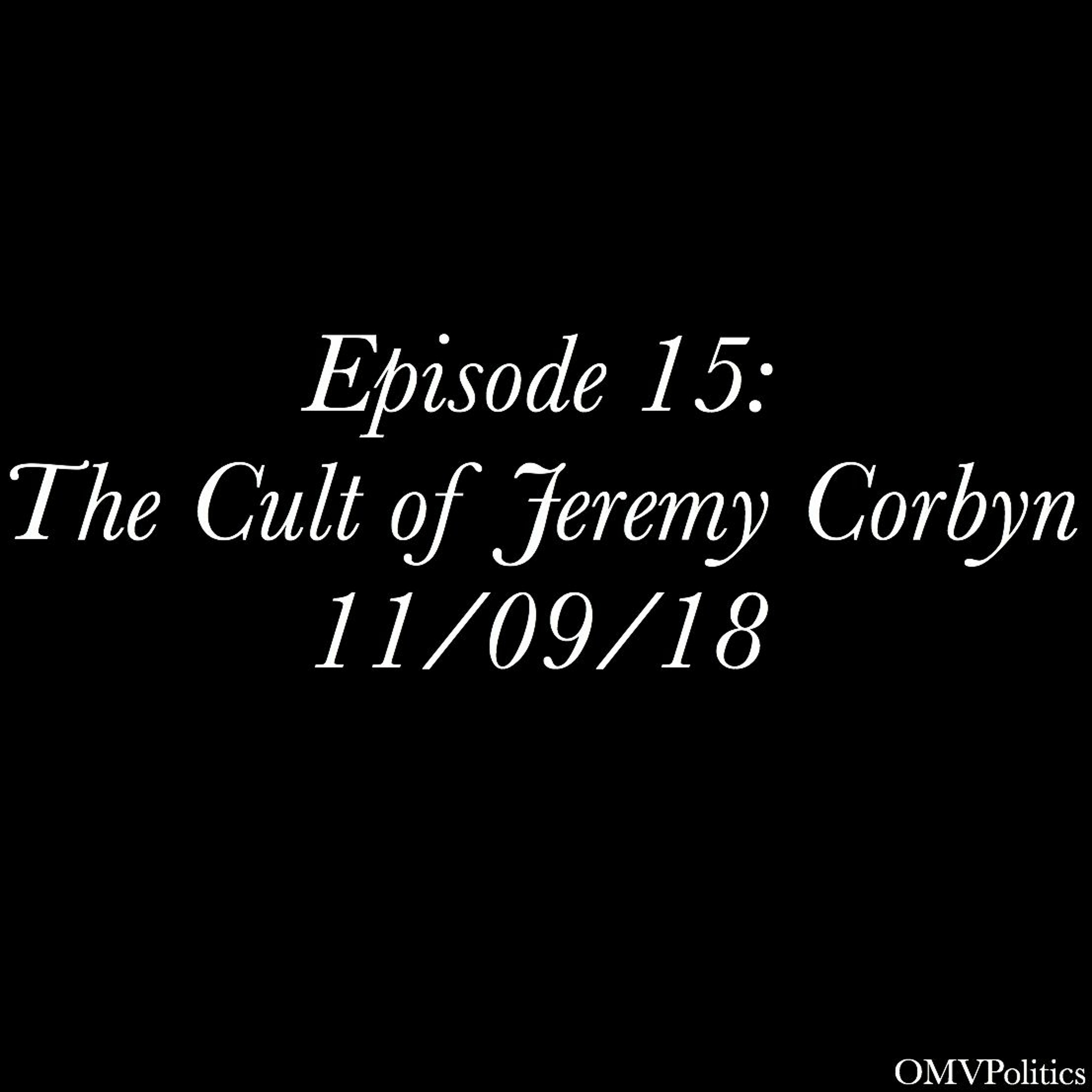 Episode 15- The Cult of Jeremy Corbyn