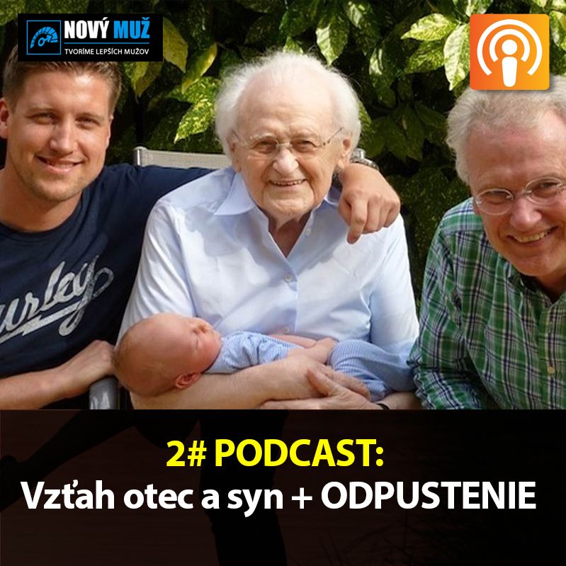 2#Podcast Nový Muž: Otec a syn + Odpustenie