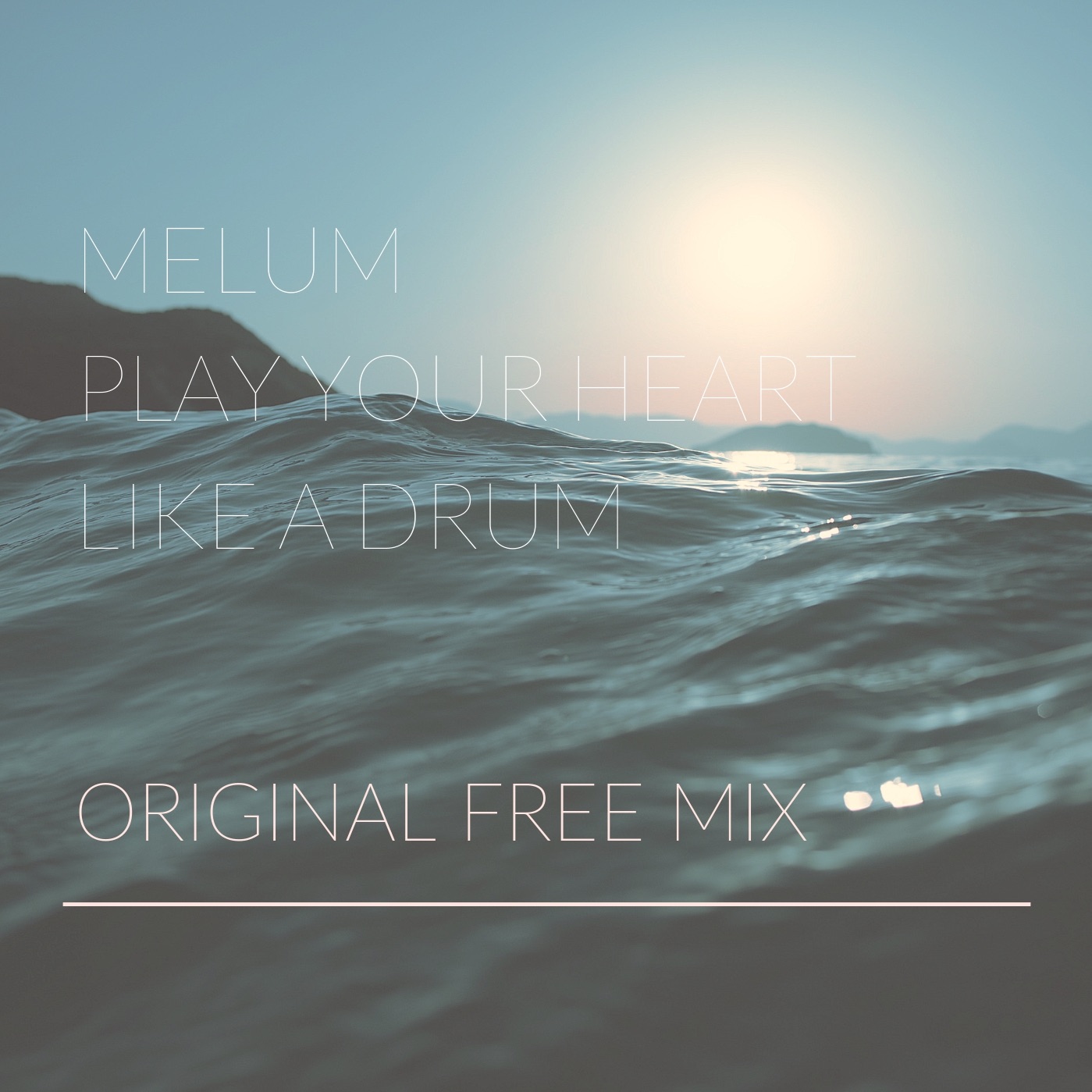 Melum - Play Your Heart Like A Drum ( Original Free Mix )