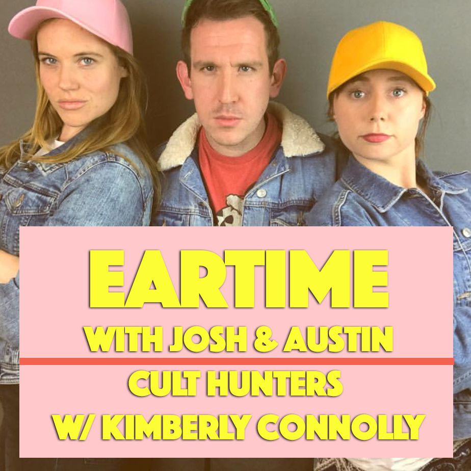 Eartime 007 | Cult Hunters w/ Kimberly Connolly