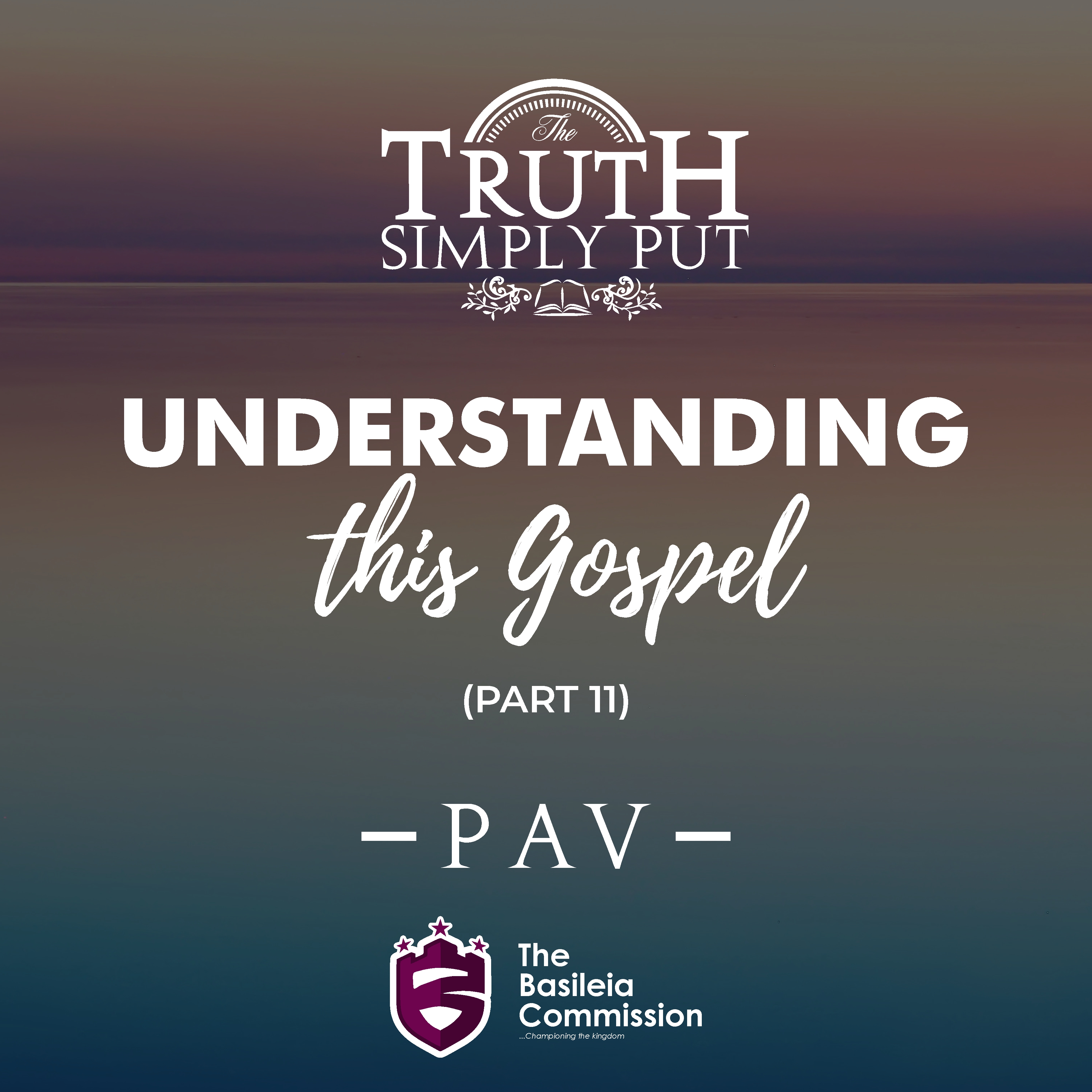 Understanding This Gospel [Part 11] — PAV