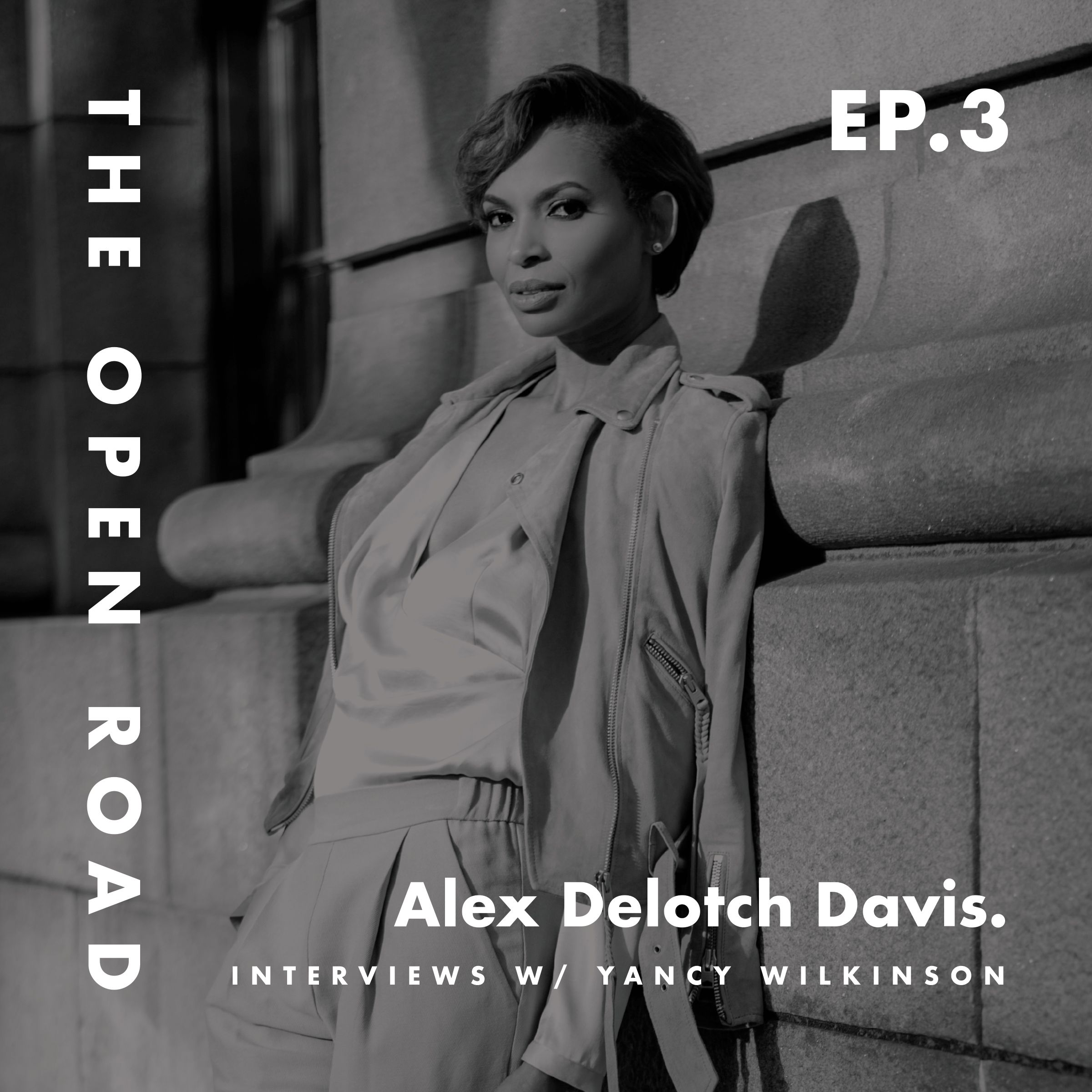 THE OPEN ROAD | Episode 3 : Alex Delotch Davis