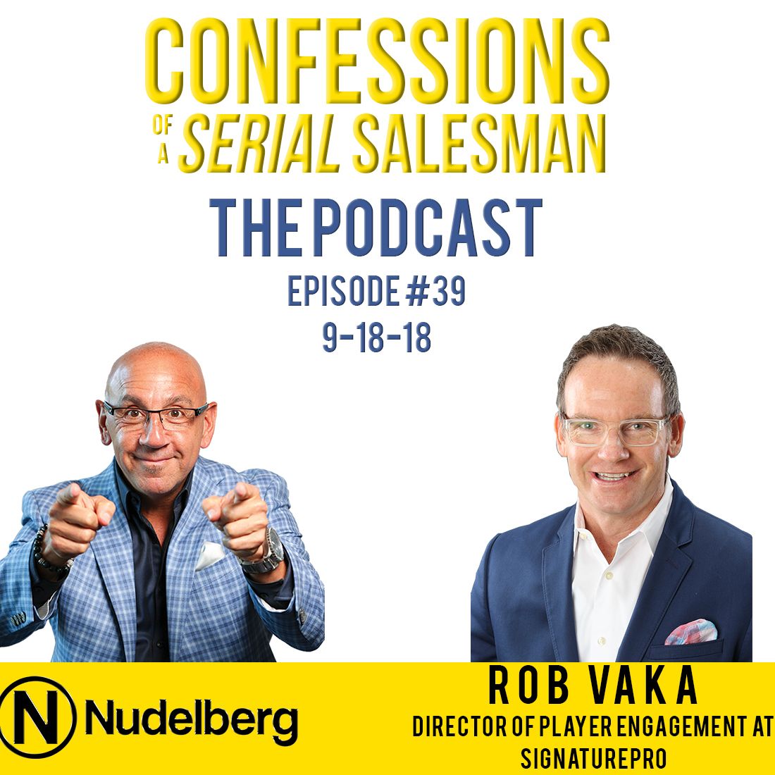 Confessions of a Serial Salesman The Podcast with Rob Vaka, Director at SignaturePRO