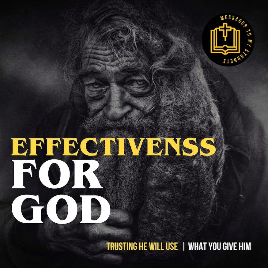 Effectiveness For God (Messages to my students)