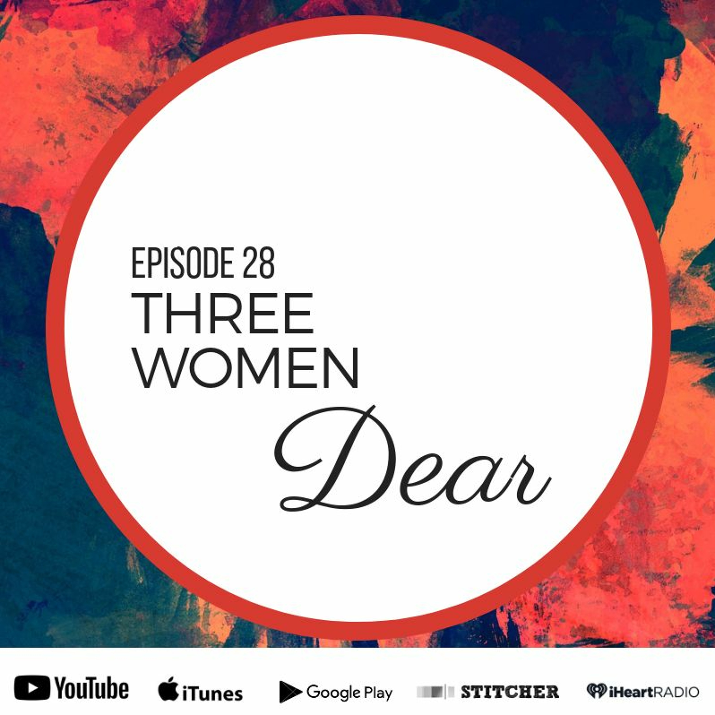 Ep 28 - Three Women, Dear