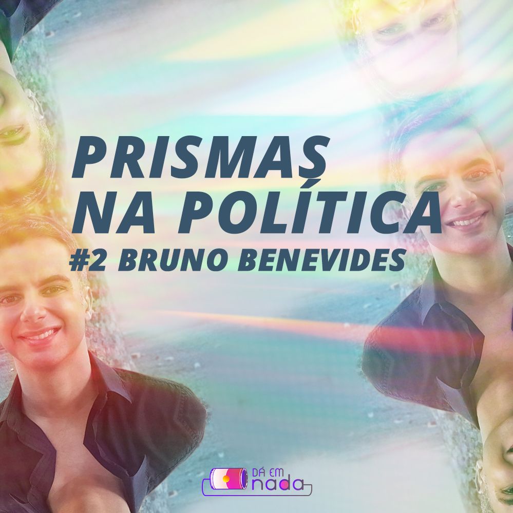 Prismas na Política #2 - Bruno Benevides