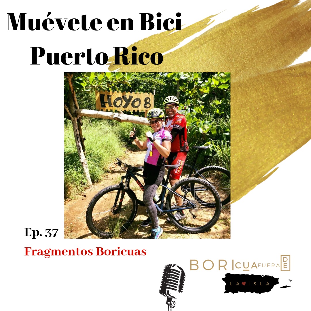 Ep 37- Fragmentos Boricuas (Muévete en Bici PR)