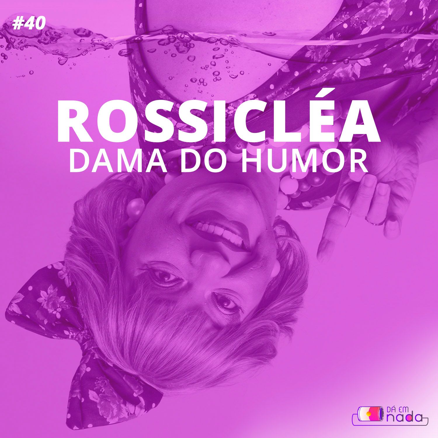 #40 - Rossicléa, Dama do Humor